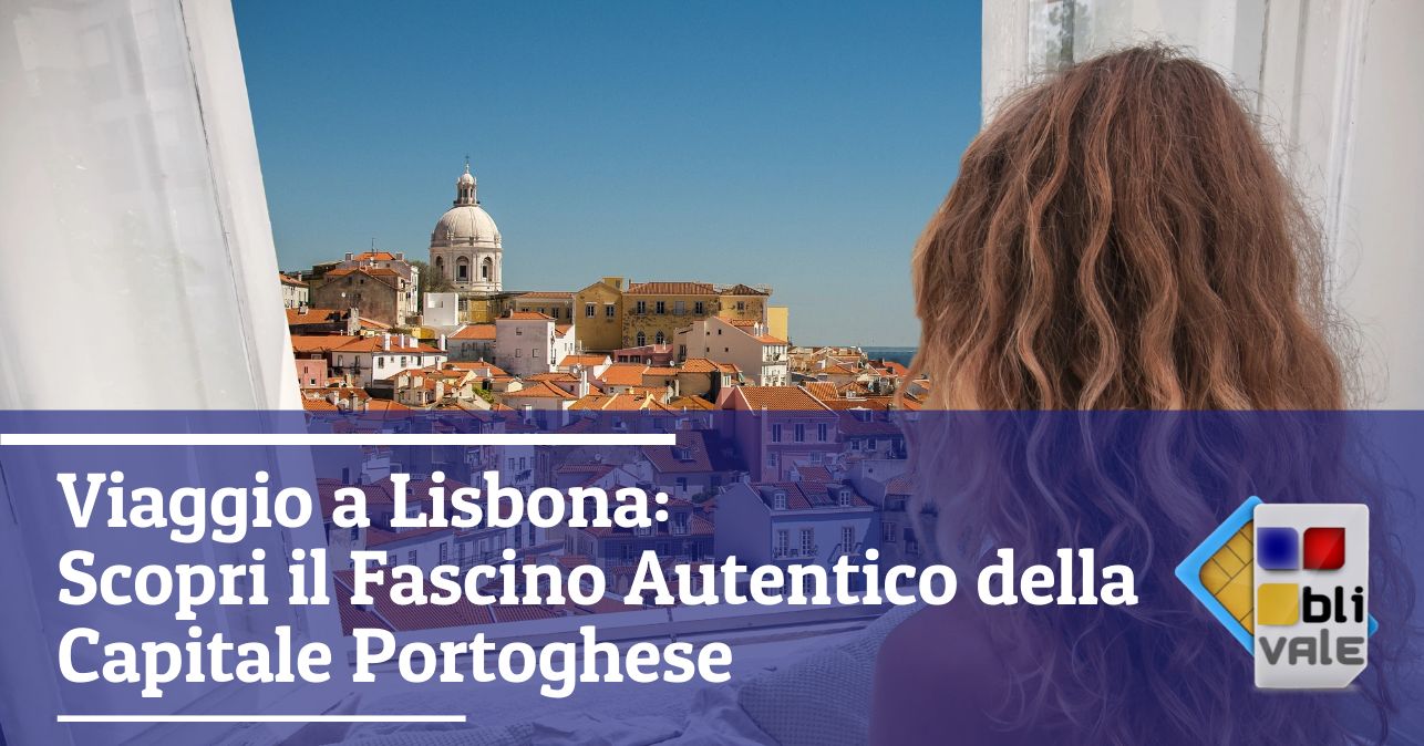 blivale_image_it_Viaggio a Lisbona_643x337 Viaggio a Lisbona: Scopri il Fascino Autentico della Capitale Portoghese